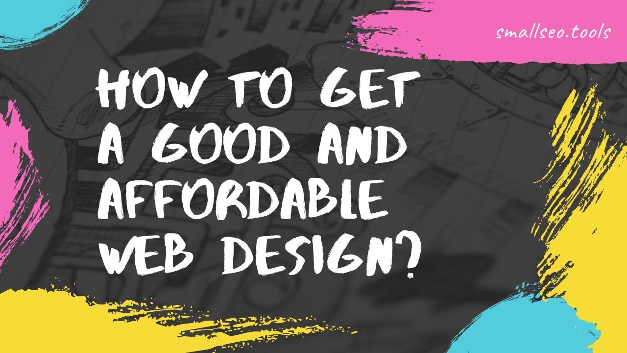 How to Get a Good and Affordable Web Design?