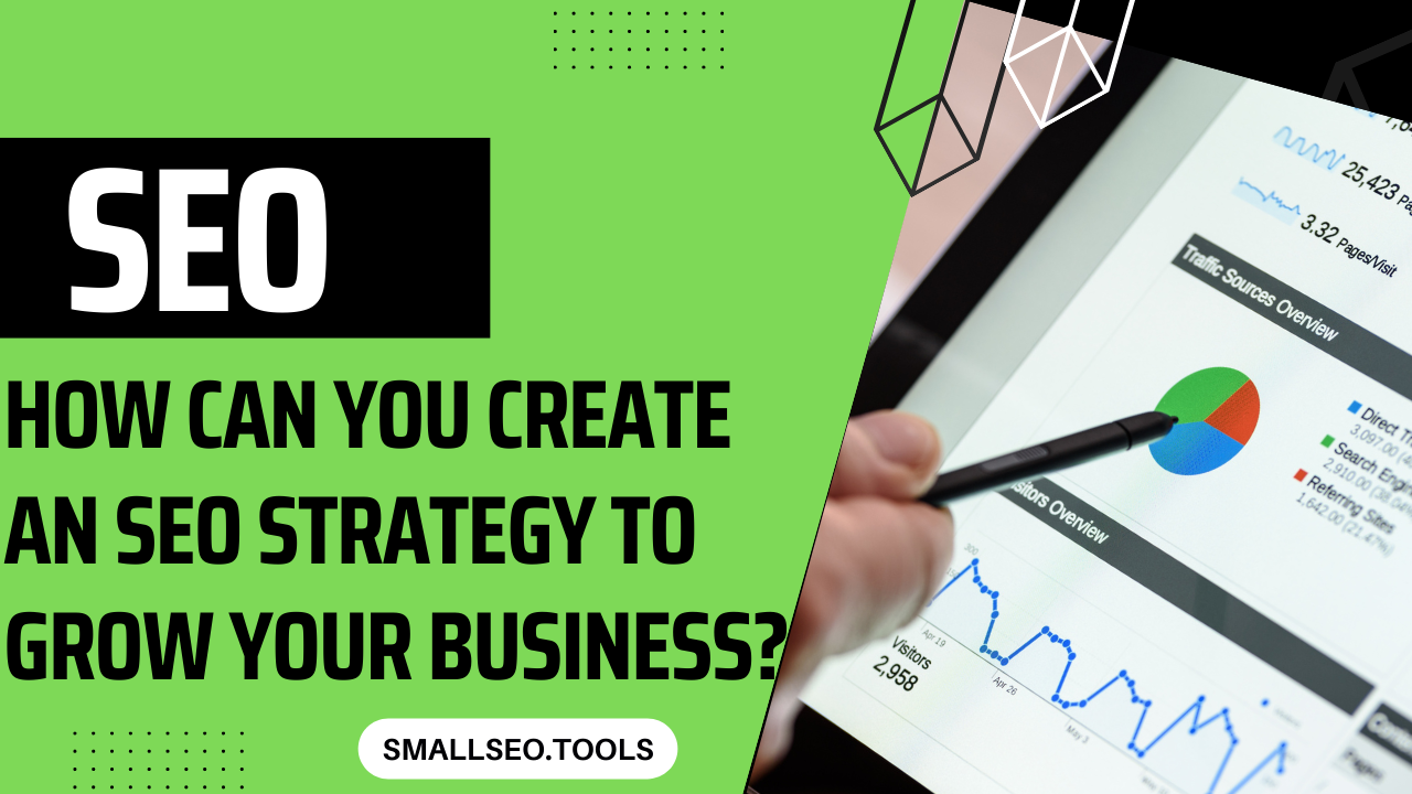 How Can you create an SEO Strategy to Grow Your Business